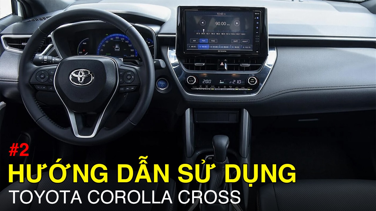Hướng dẫn cơ bản sử dụng tính năng Toyota Corolla Cross