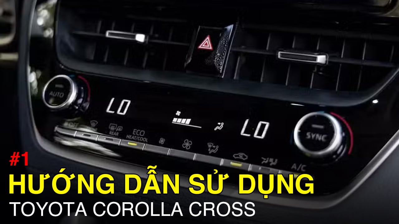 Hướng dẫn sử dụng tính năng Toyota Corolla Cross cơ bản