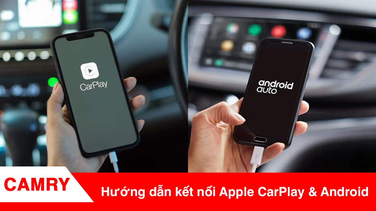 Hướng dẫn kết nối Android Auto và Apple Carplay Toyota Camry