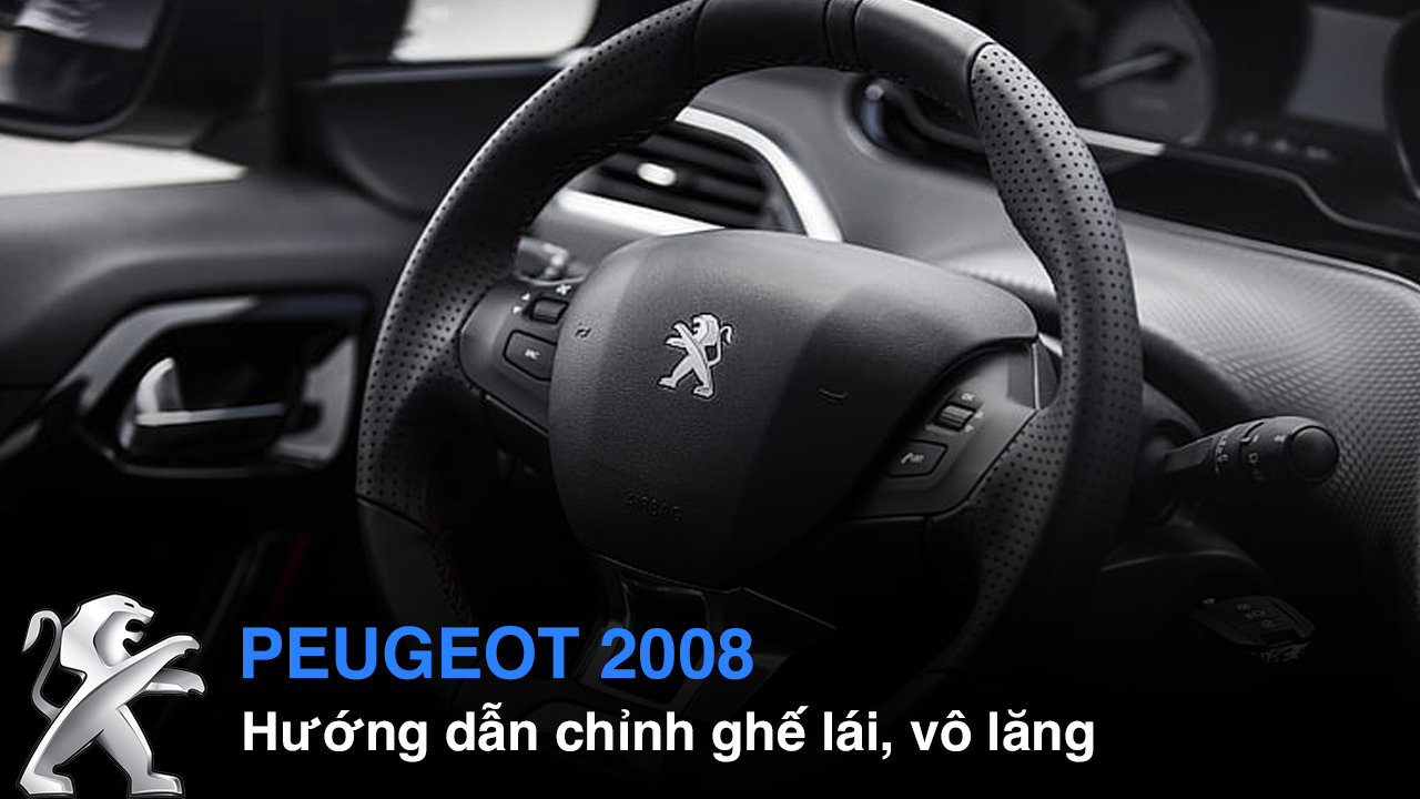 Hướng dẫn sử dụng các chức năng cơ bản Peugeot 2008 (phần 1)
