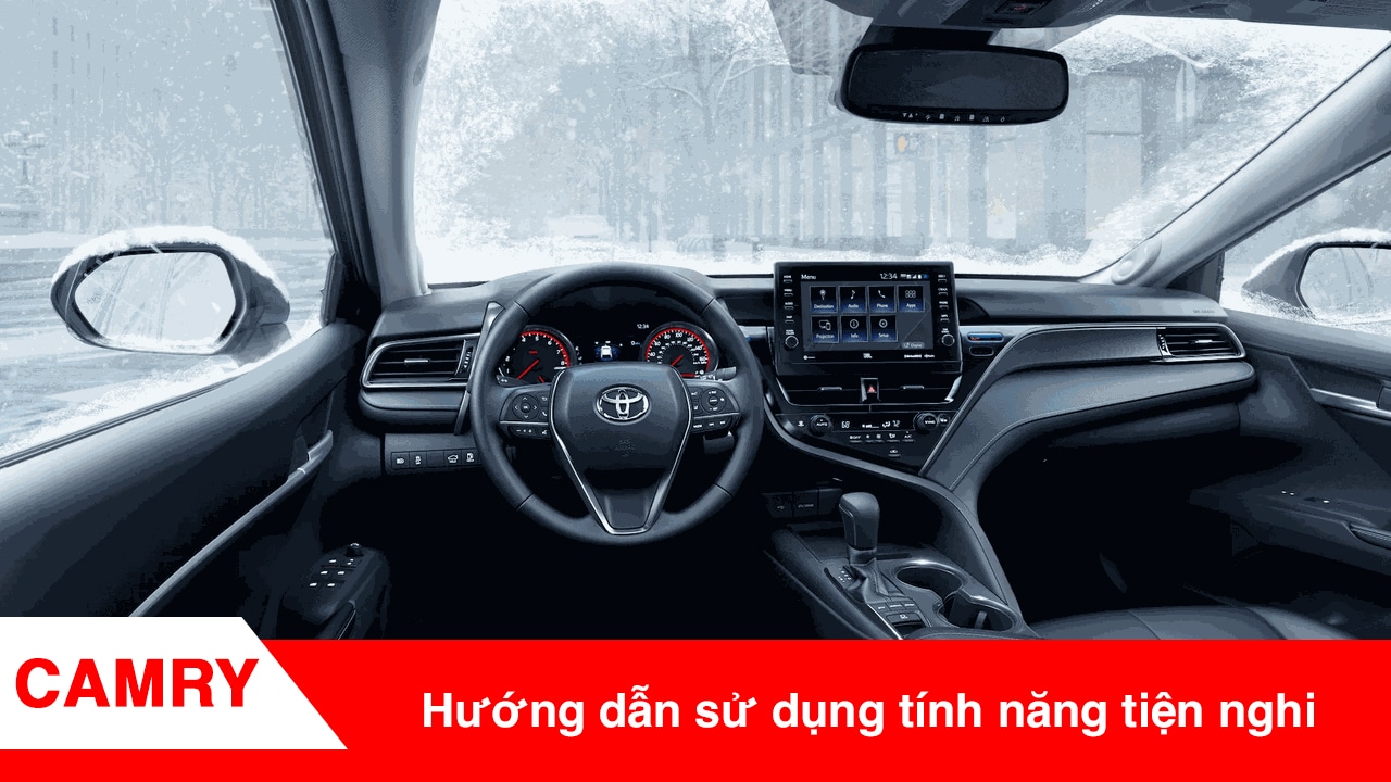 Hướng dẫn sử dụng tính năng tiện nghi trên Toyota Camry