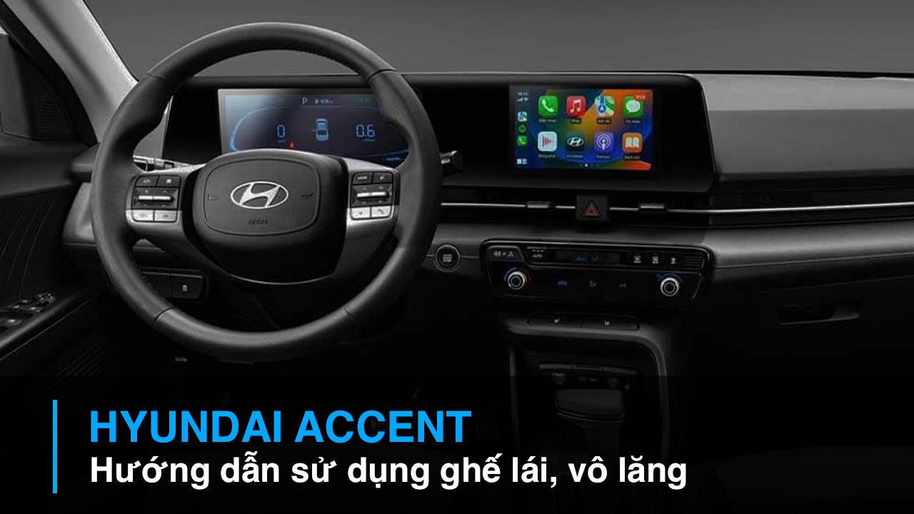 Hướng dẫn sử dụng các chức năng Hyundai Accent (phần 1)