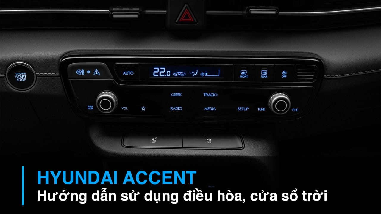 Hướng dẫn sử dụng các chức năng Hyundai Accent (phần 3)