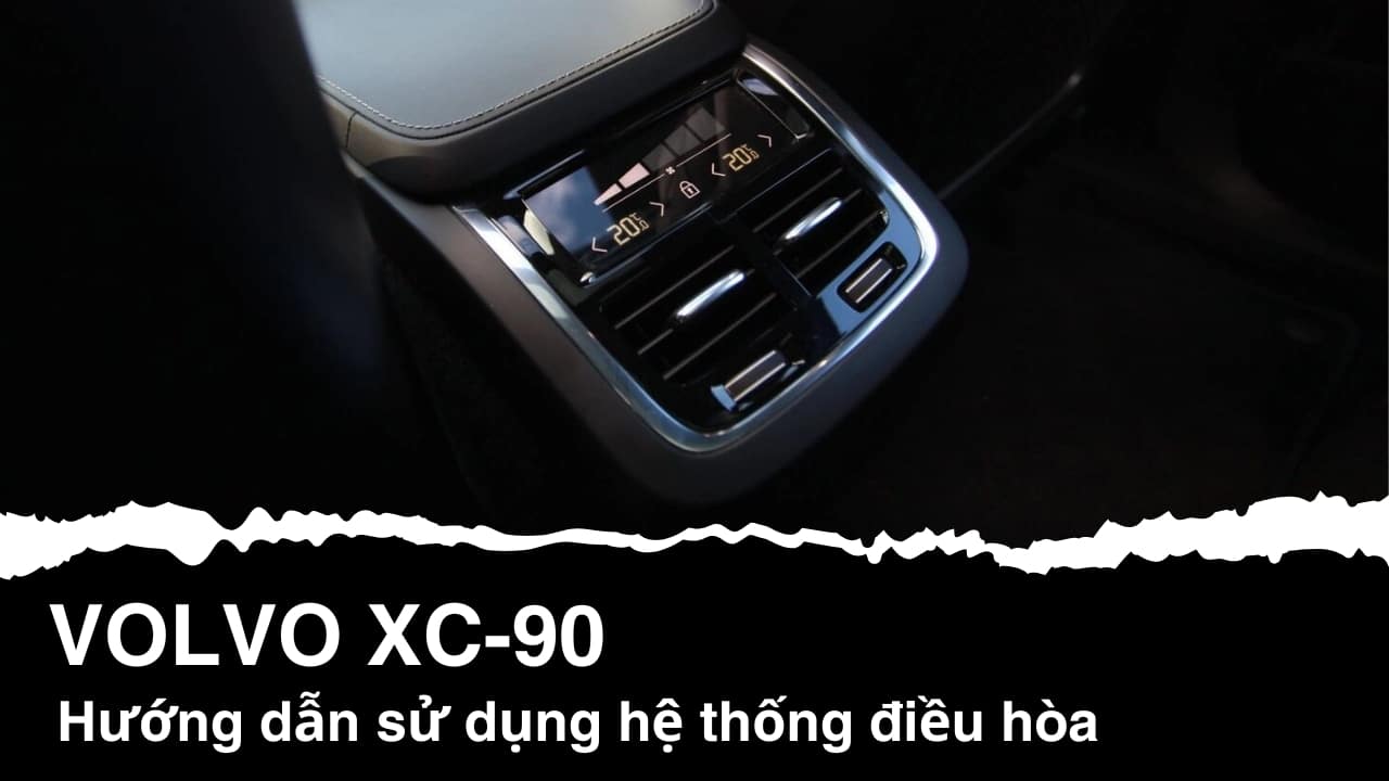 Hướng dẫn sử dụng hệ thống điều hòa Volvo XC-90