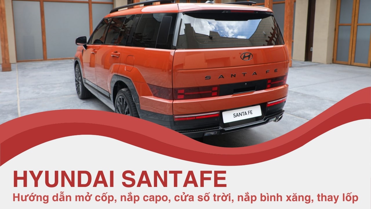 hướng dẫn sử dụng: Cách mở nắp bình xăng Hyundai Santafe Cách mở nắp Capo trên Hyundai Santafe Cách điều khiển cửa sổ trời trên Hyundai Santafe Cách mở cốp sau trên Hyundai Santafe Cách thay lốp dự phòng cho Hyundai Santafe