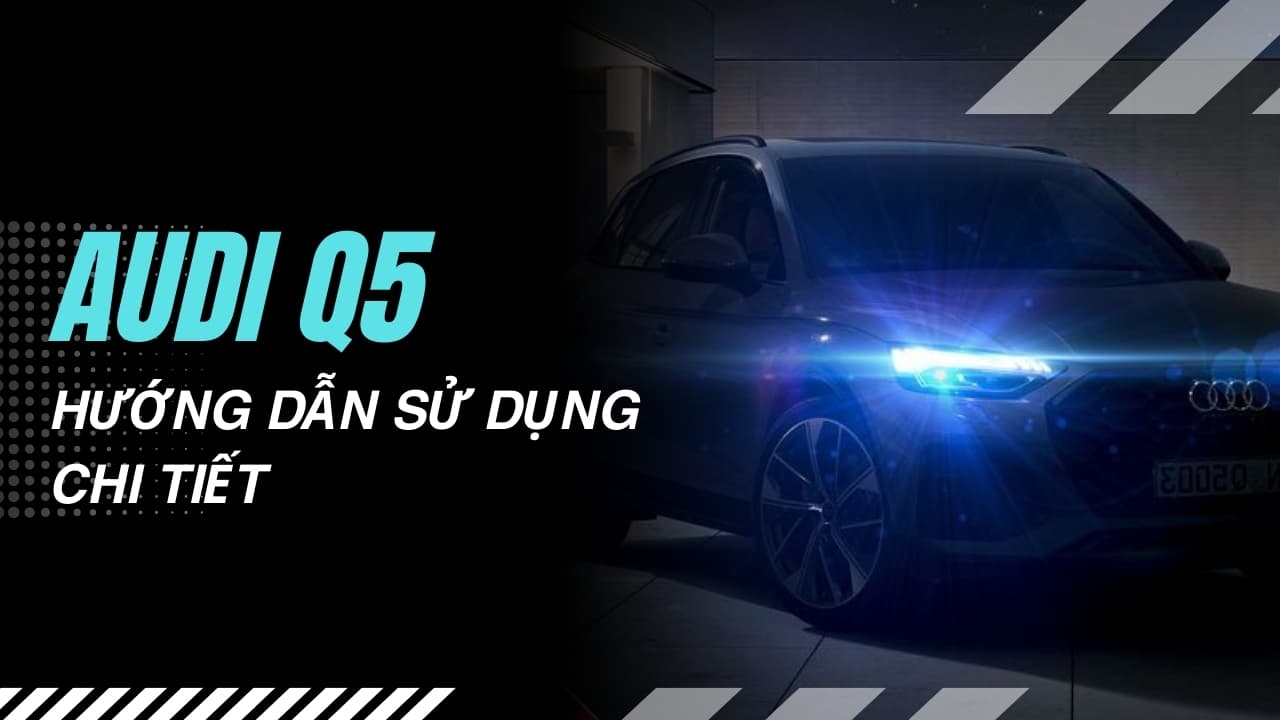 Hướng dẫn sử dụng Audi Q5